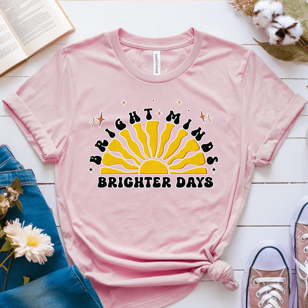 T-Shirt Pink / S Bright Minds Brighter Days T-Shirt