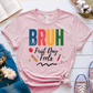 T-Shirt Pink / S Bruh First Day Feels T-Shirt