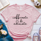 T-Shirt Pink / S Caffeinate & Educate T-Shirt