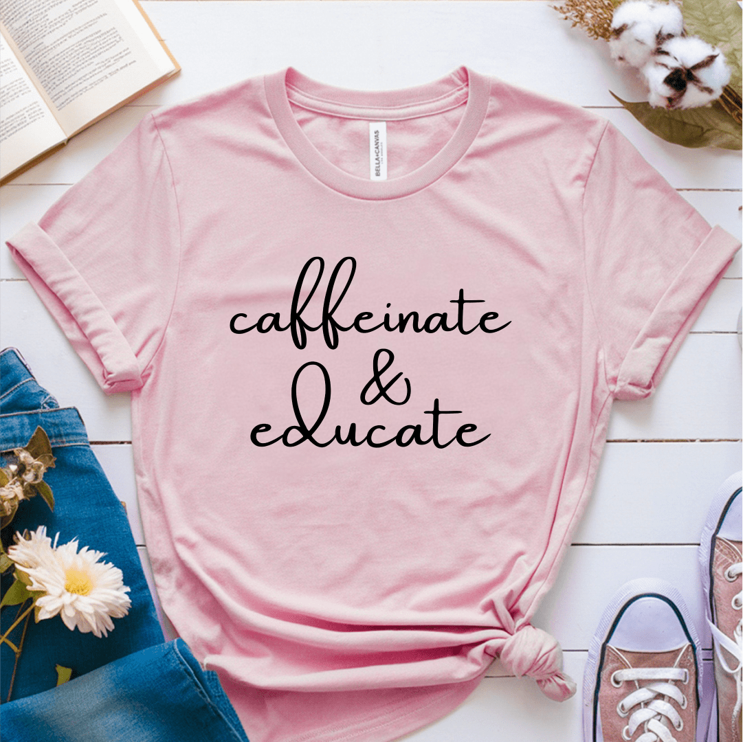 T-Shirt Pink / S Caffeinate & Educate T-Shirt