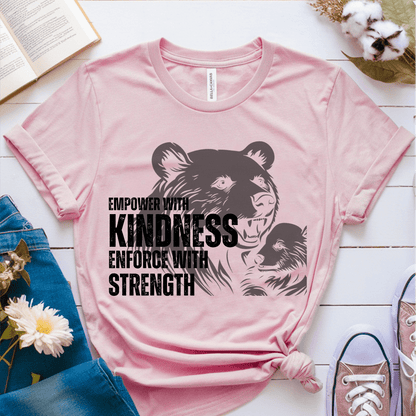 T-Shirt Pink / S Empower With Kindness Enforce With Strength T-Shirt