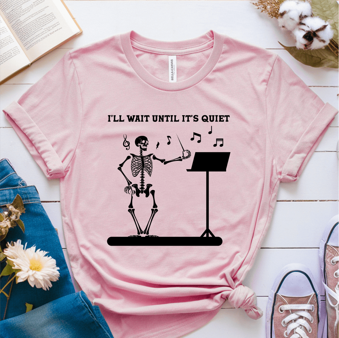 T-Shirt Pink / S Ill Wait Until Its Quiet (Music Teacher) T-Shirt