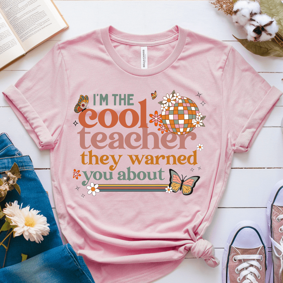 T-Shirt Pink / S Im The Cool Teacher They Warned You About T-Shirt