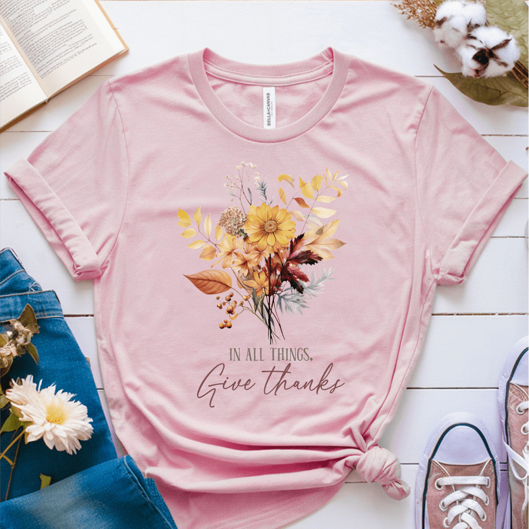 T-Shirt Pink / S In All Things Give Thanks T-Shirt