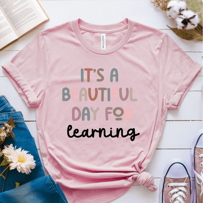 T-Shirt Pink / S It's A Beautiful Day For Learning T-Shirt