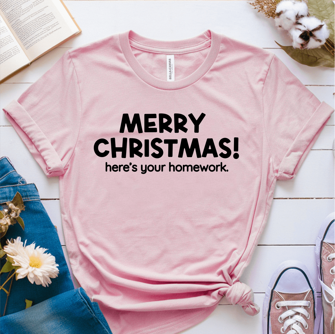 T-Shirt Pink / S Merry Christmas! Heres Your Homework T-Shirt