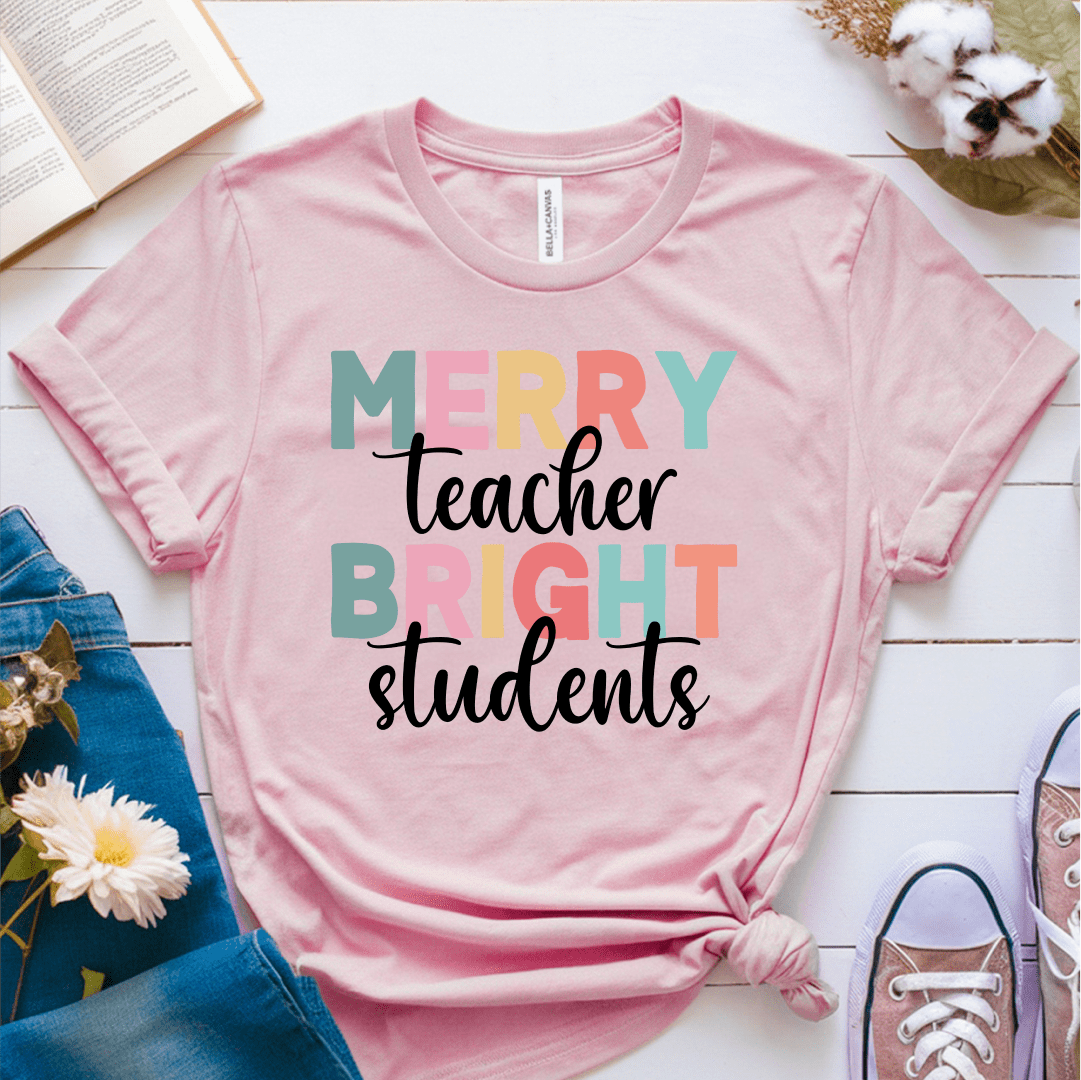 T-Shirt Pink / S Merry Teacher Bright Students T-Shirt