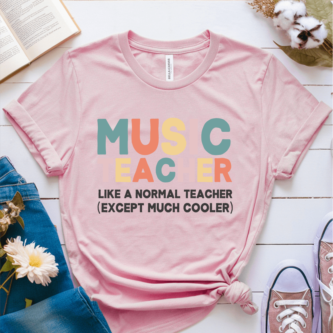 T-Shirt Pink / S Music Teacher Like A Normal Teacher T-Shirt