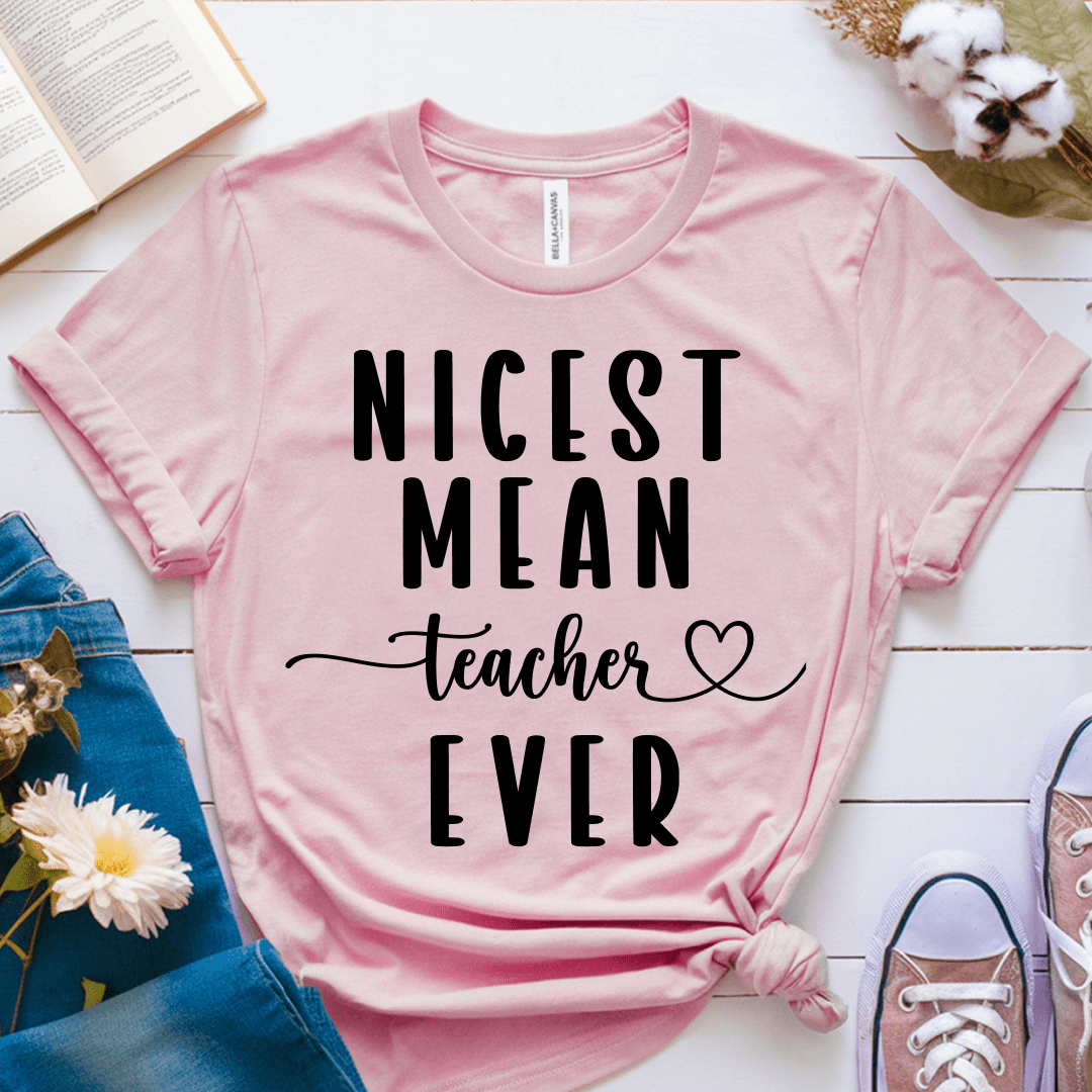 T-Shirt Pink / S Nicest Mean Teacher Ever T-Shirt