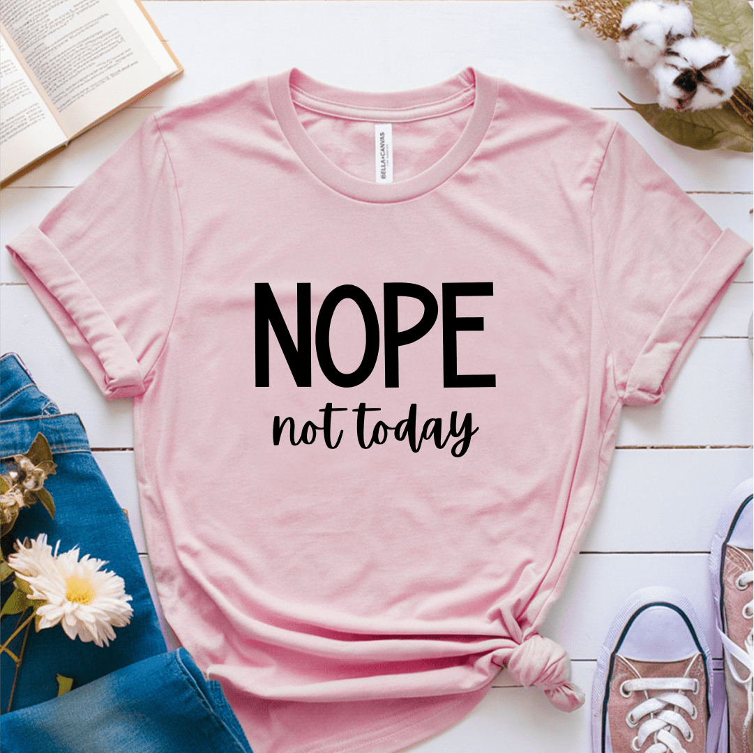 T-Shirt Pink / S Nope Not Today T-Shirt