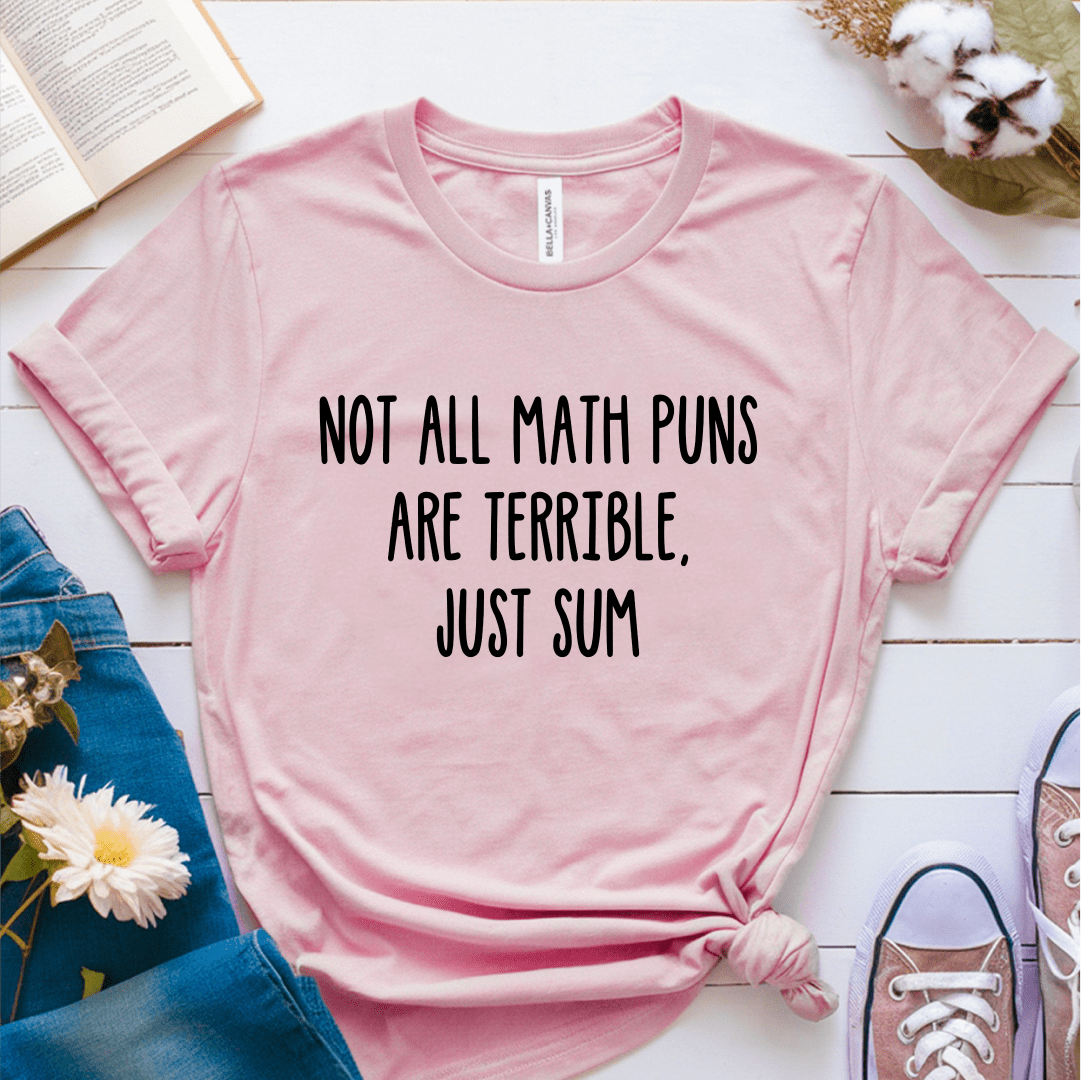 T-Shirt Pink / S Not All Math Puns Are Terrible T-Shirt