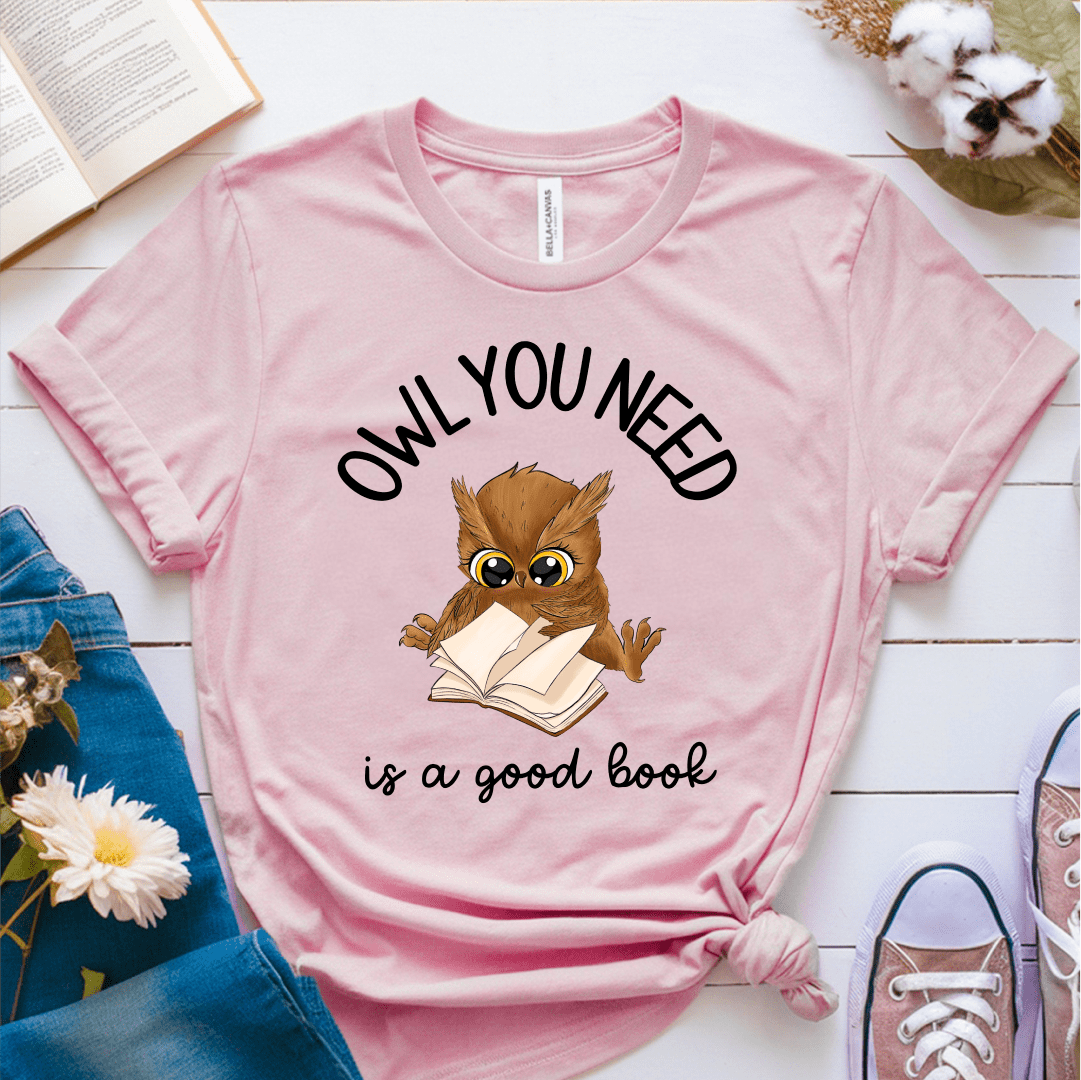 T-Shirt Pink / S Owl You Need Is A Good Book T-Shirt