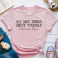 T-Shirt Pink / S Say Nice Things About Yourself and Believe Them T-Shirt