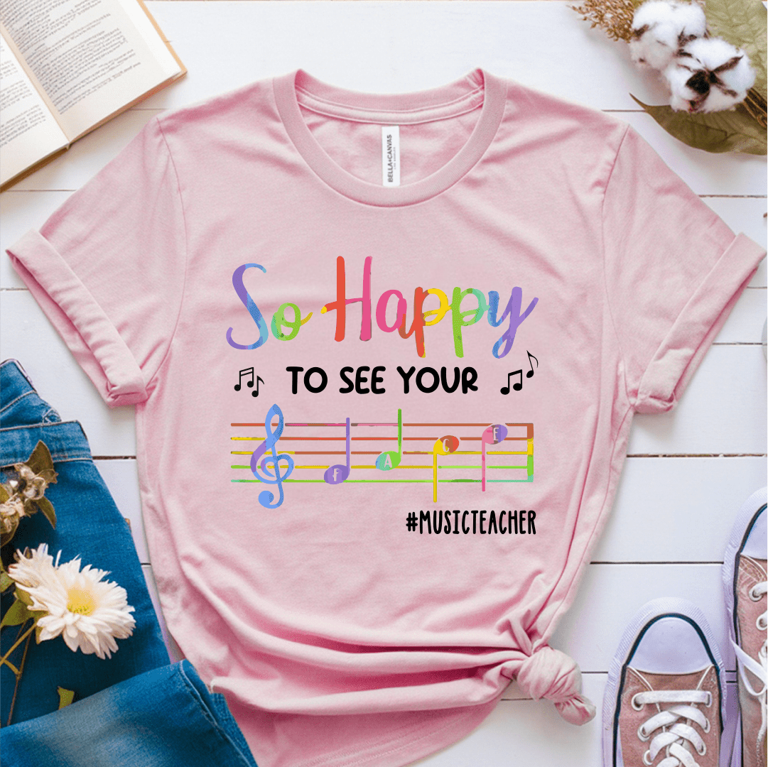 T-Shirt Pink / S So Happy To See Your Face (Music Teacher) T-Shirt