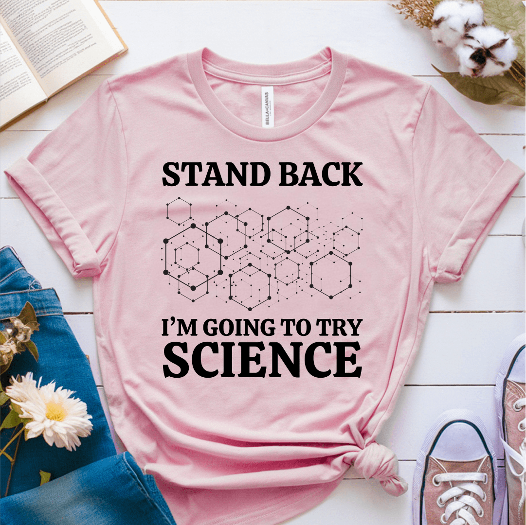 T-Shirt Pink / S Stand Back Im Going To Try Science T-Shirt