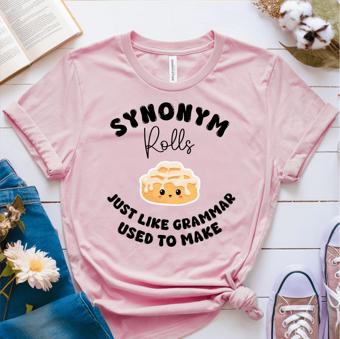 T-Shirt Pink / S Synonym Rolls Just Like Grammar Used To Make T-Shirt