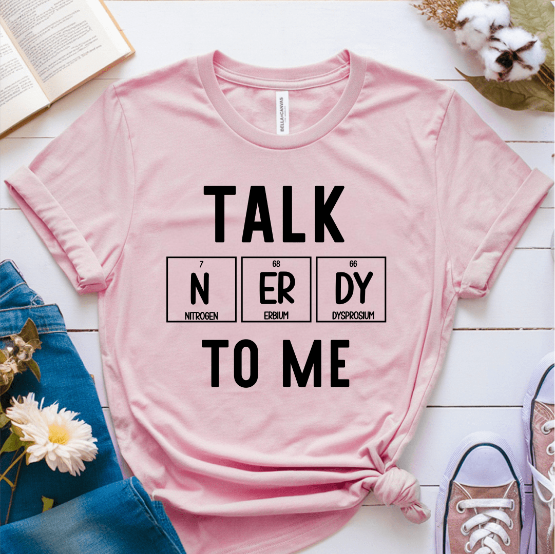 T-Shirt Pink / S Talk Nerdy To Me T-Shirt
