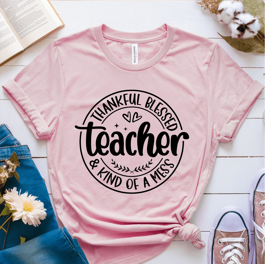 T-Shirt Pink / S Thankful Blessed & Kind Of A Mess Teacher Circle Design T-Shirt