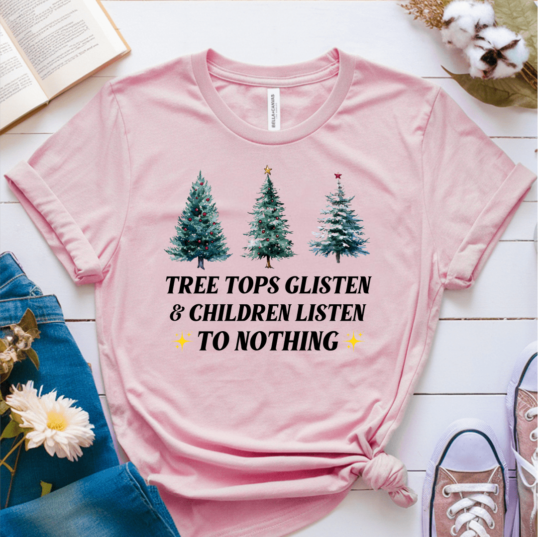 T-Shirt Pink / S Tree Tops Glisten & Children Listen To Nothing T-Shirt