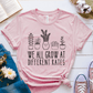 T-Shirt Pink / S We All Grow At Different Rates T-Shirt