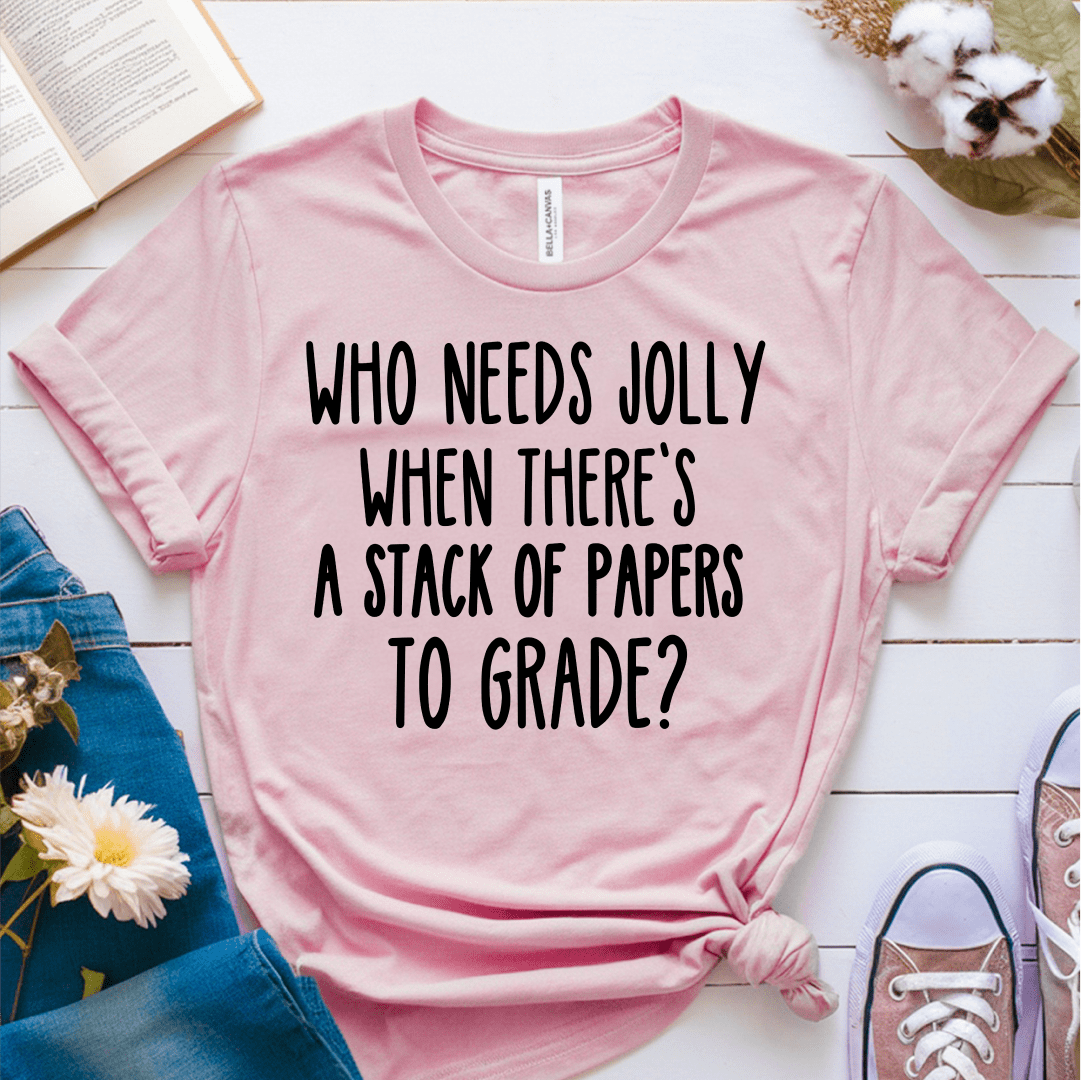 T-Shirt Pink / S Who Needs Jolly T-Shirt