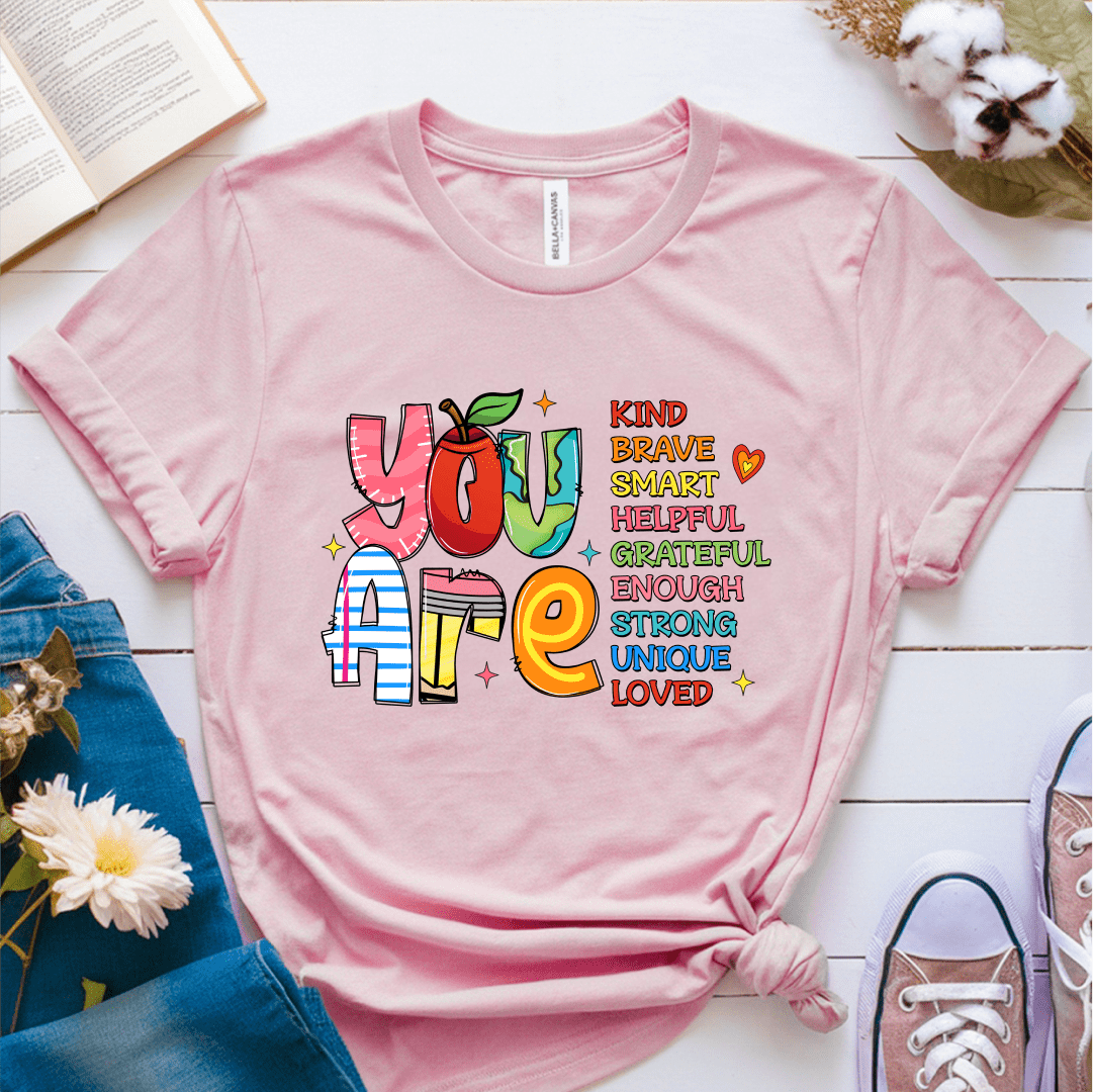 T-Shirt Pink / S You Are Kind Brave Smart Helpful Grateful Enough Strong Unique Loved T-Shirt