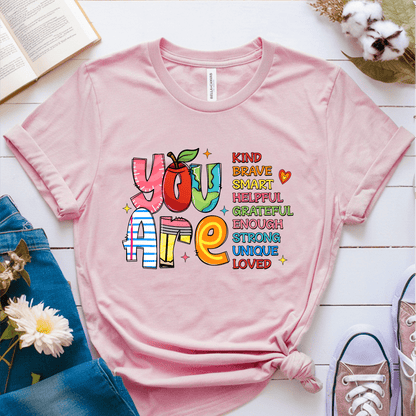 T-Shirt Pink / S You Are Kind Brave Smart Helpful Grateful Enough Strong Unique Loved T-Shirt