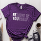 T-Shirt Purple / S Believe In Yourself T-Shirt