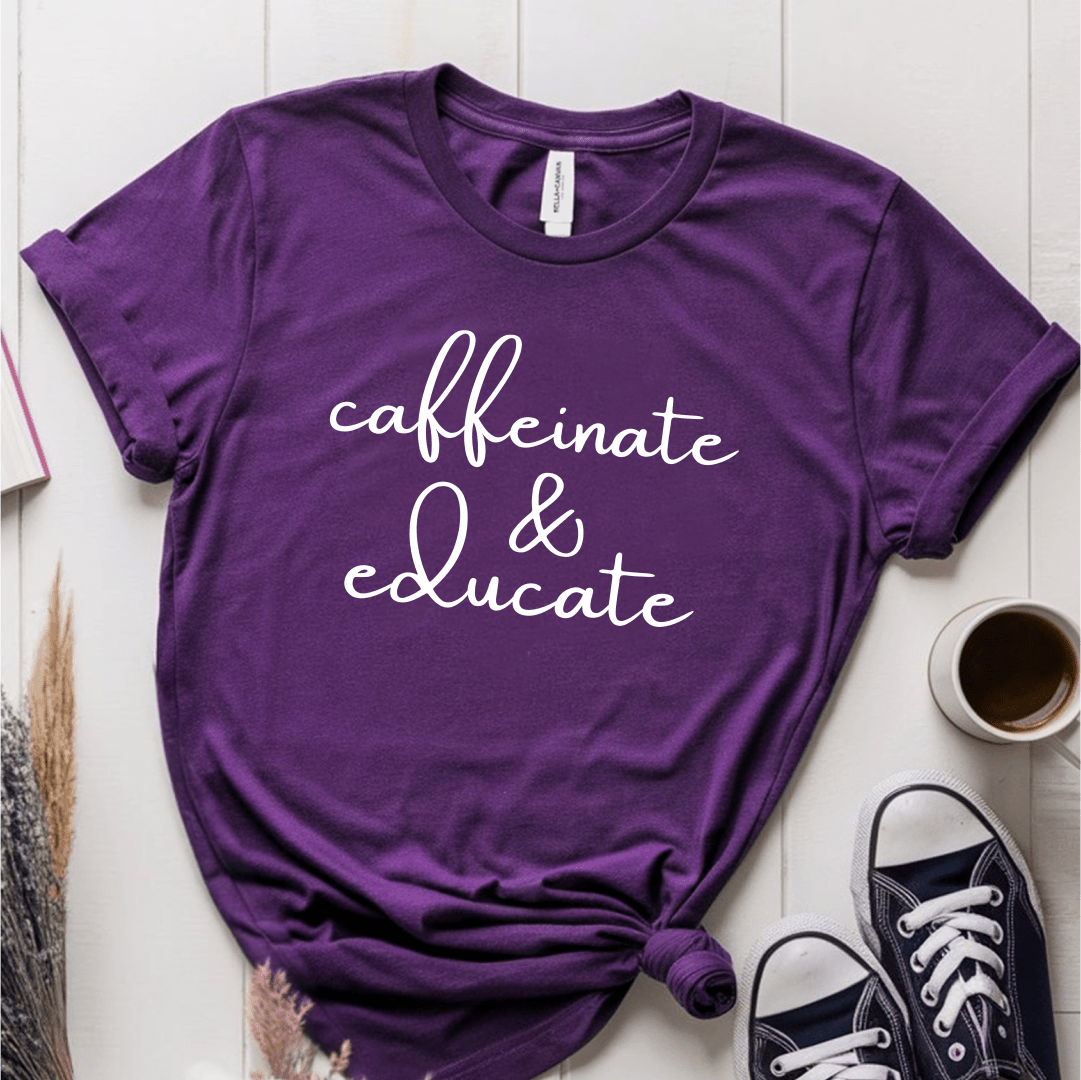 T-Shirt Purple / S Caffeinate & Educate T-Shirt