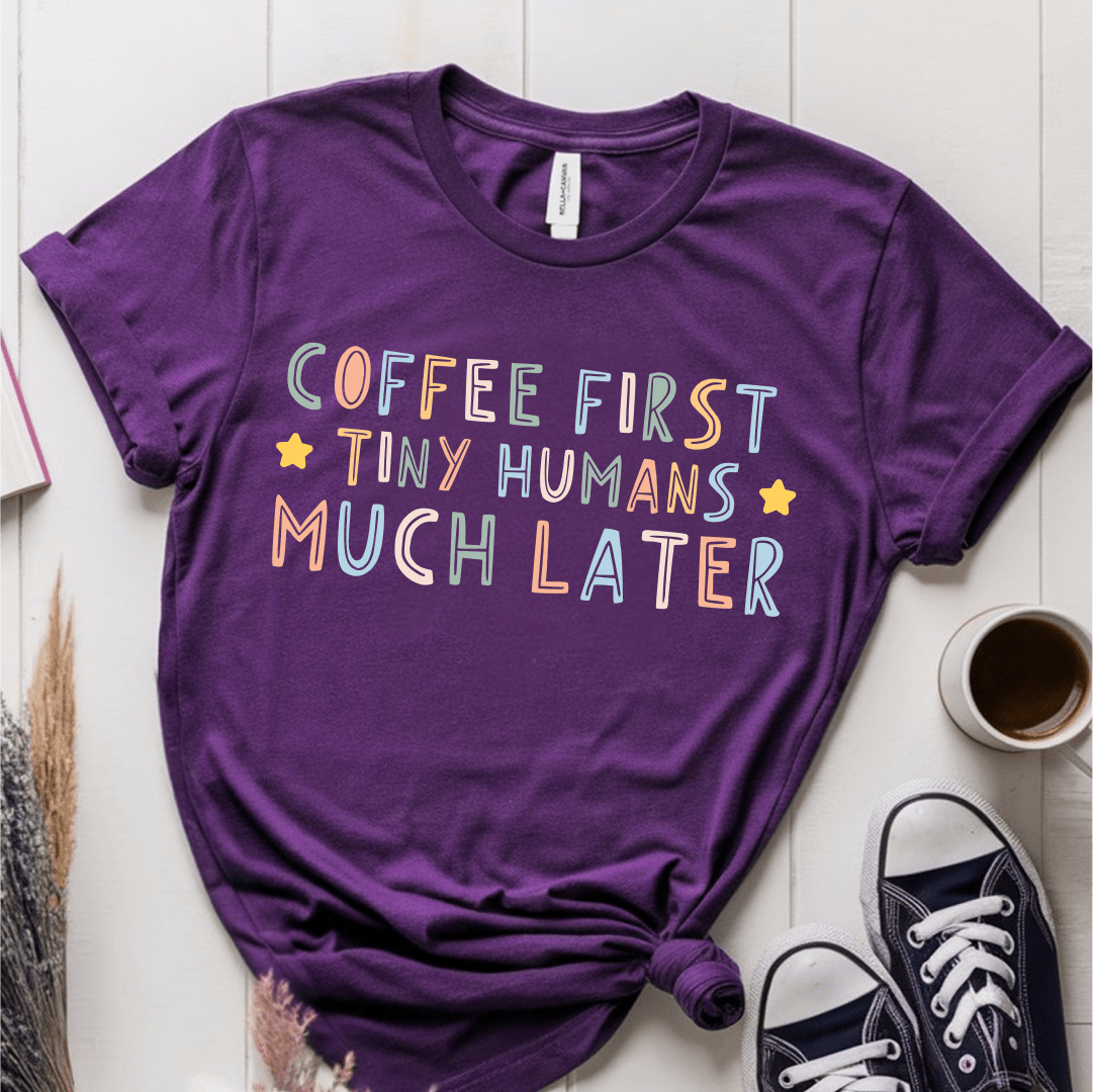 T-Shirt Purple / S Coffee First Tiny Humans Much Later Pastel T-Shirt