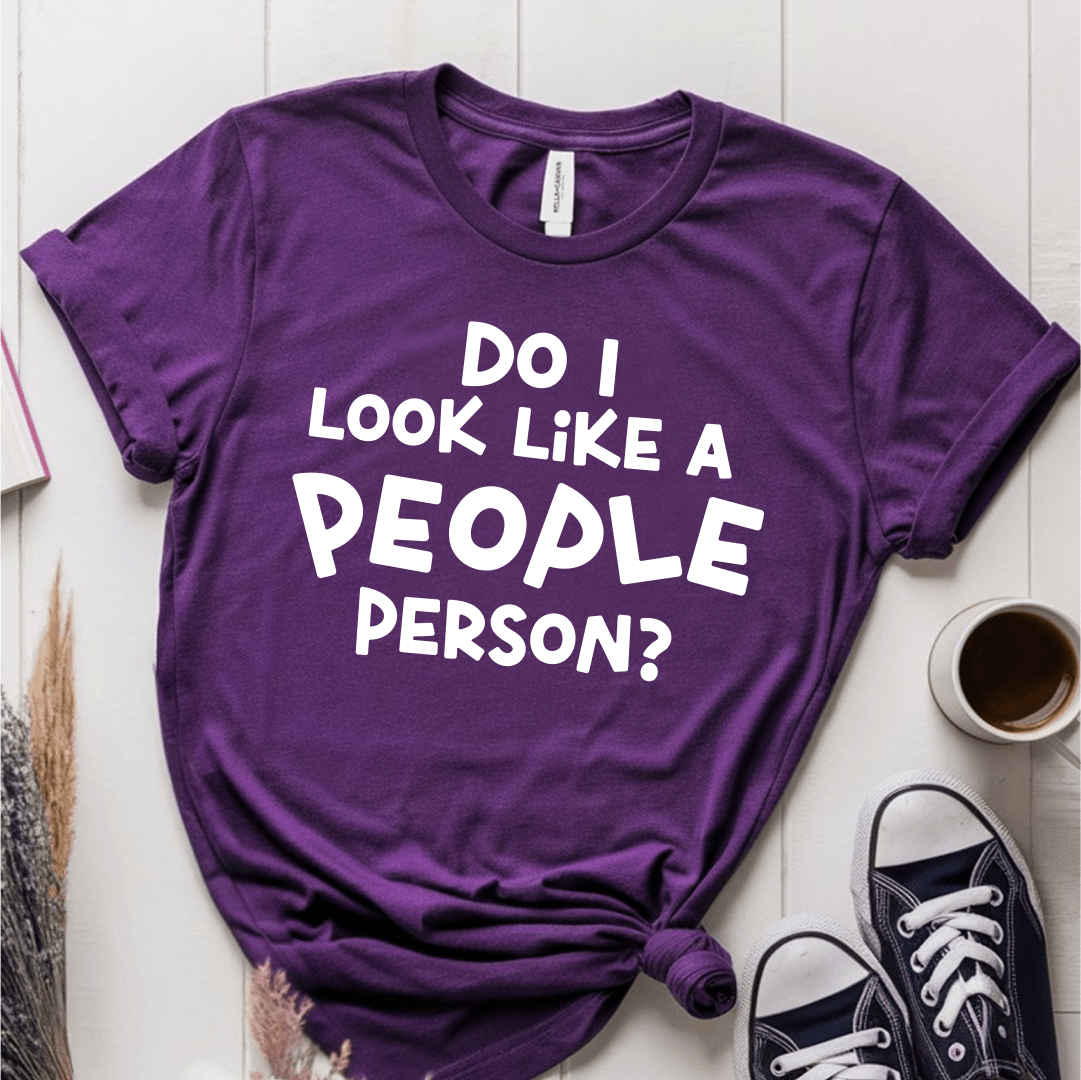 T-Shirt Purple / S Do I Look Like A People Person T-Shirt