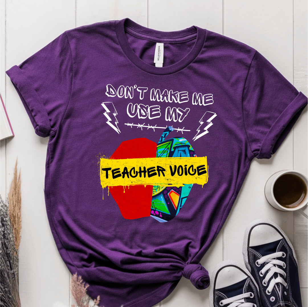 T-Shirt Purple / S Dont Make Me Use My Teacher Voice T-Shirt