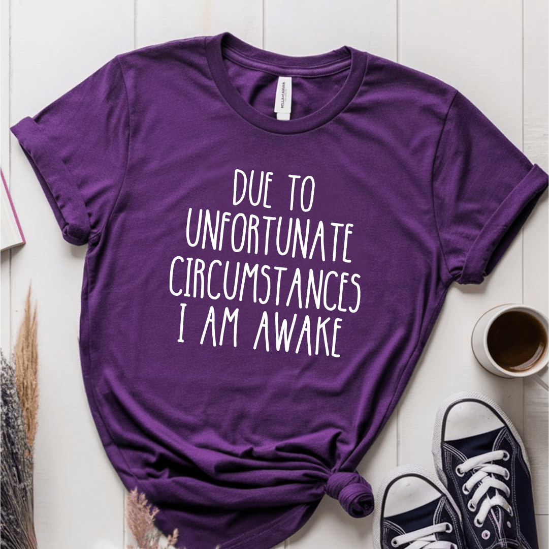 T-Shirt Purple / S Due to Unfortunate Circumstances T-Shirt