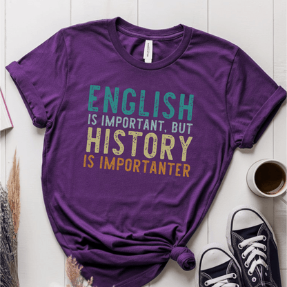 T-Shirt Purple / S English Is Important But History Is Importanter T-Shirt