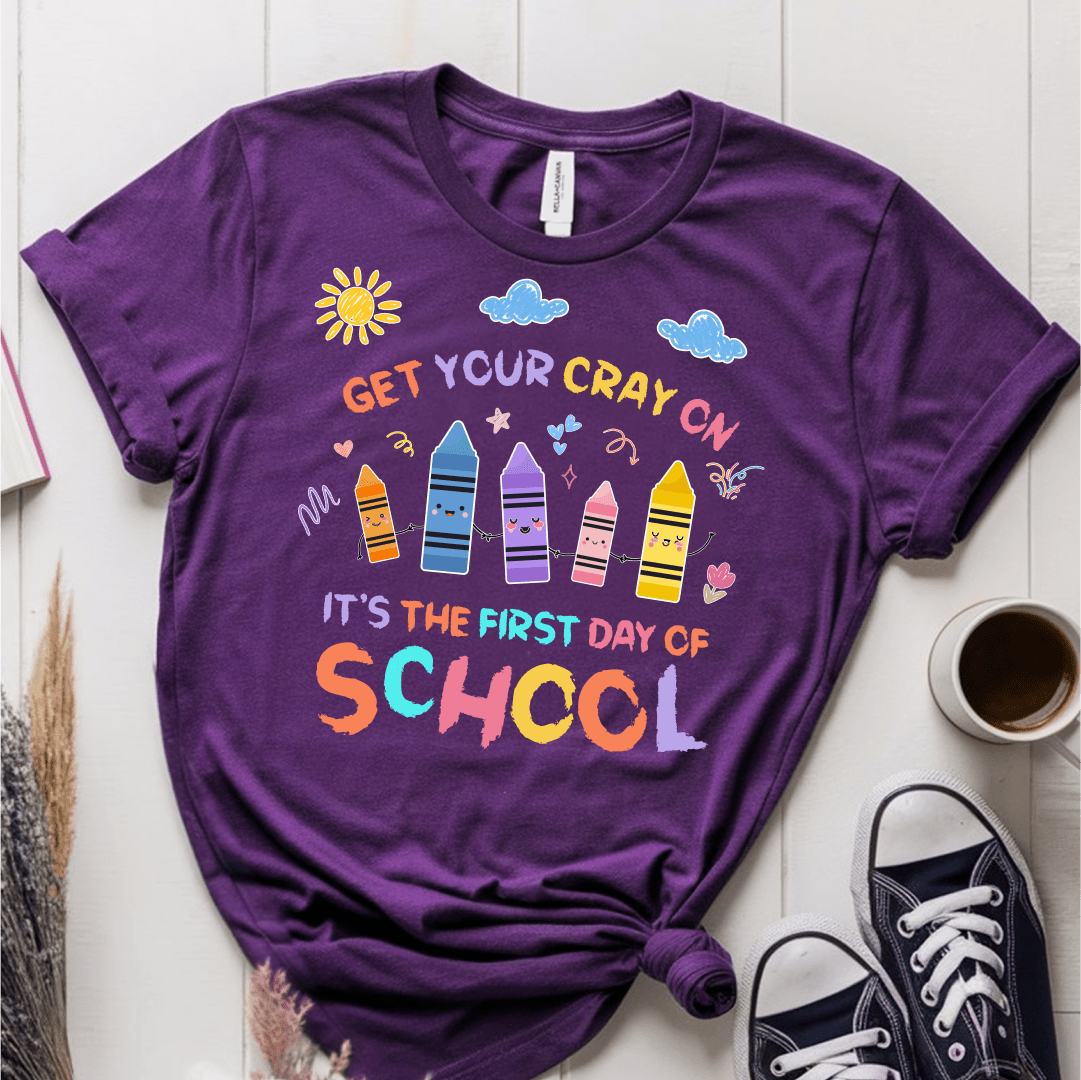 T-Shirt Purple / S Get Your Cray On First Day Of School T-Shirt