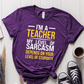 T-Shirt Purple / S I'm A Teacher My Level Of Sarcasm Depends On Your Level of Stupidity T-Shirt