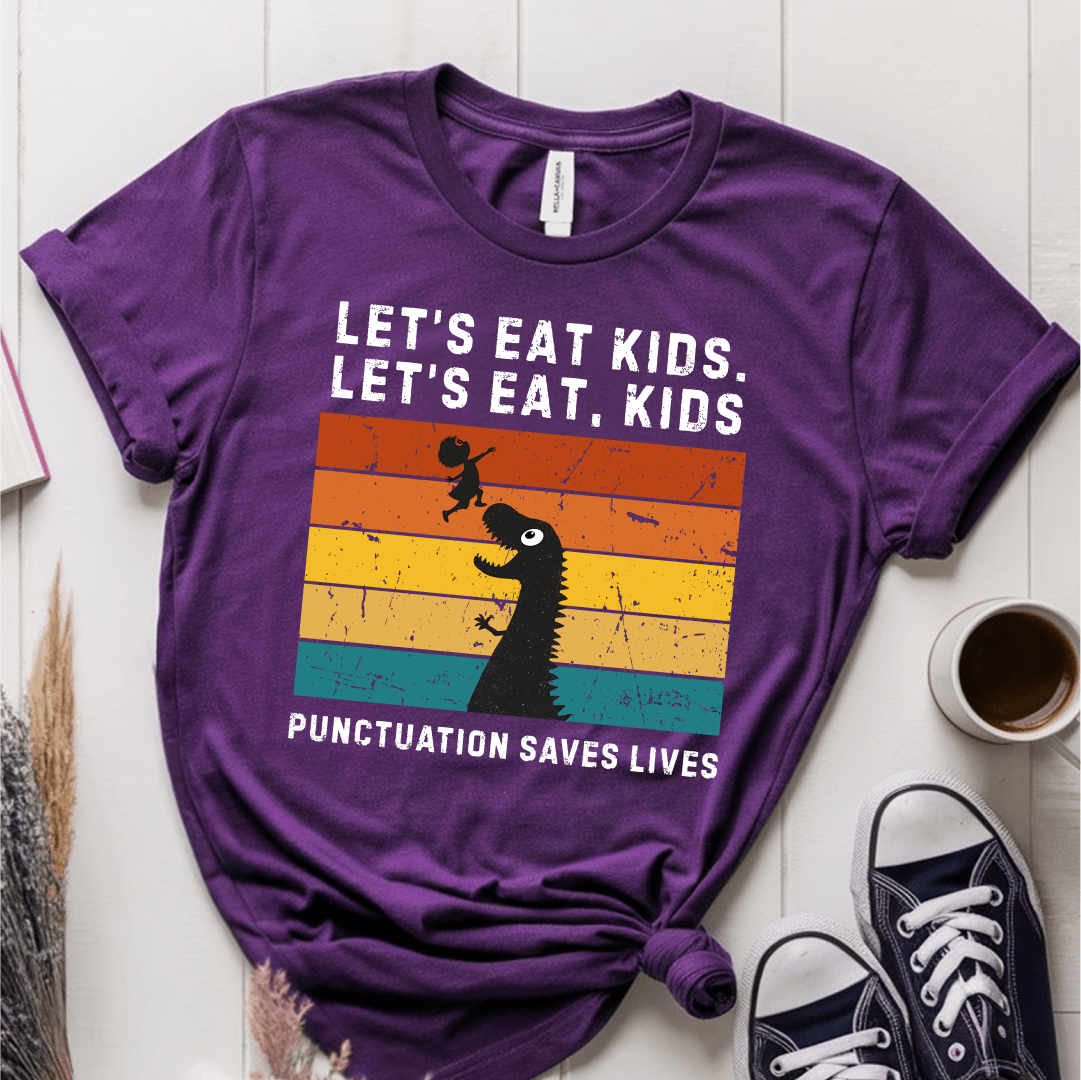 T-Shirt Purple / S Lets Eat Kids Punctuation Saves Lives T-Shirt