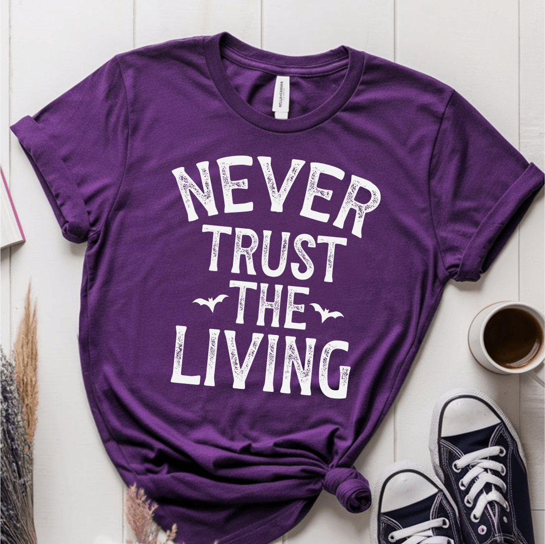 T-Shirt Purple / S Never Trust The Living T-Shirt