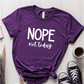 T-Shirt Purple / S Nope Not Today T-Shirt