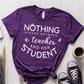 T-Shirt Purple / S Nothing Stands Between A Teacher And Her Student T-Shirt