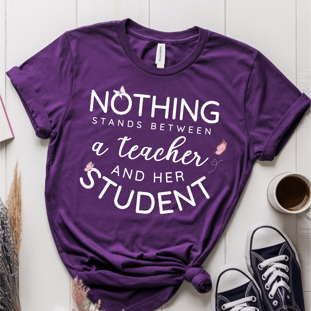 T-Shirt Purple / S Nothing Stands Between A Teacher And Her Student T-Shirt