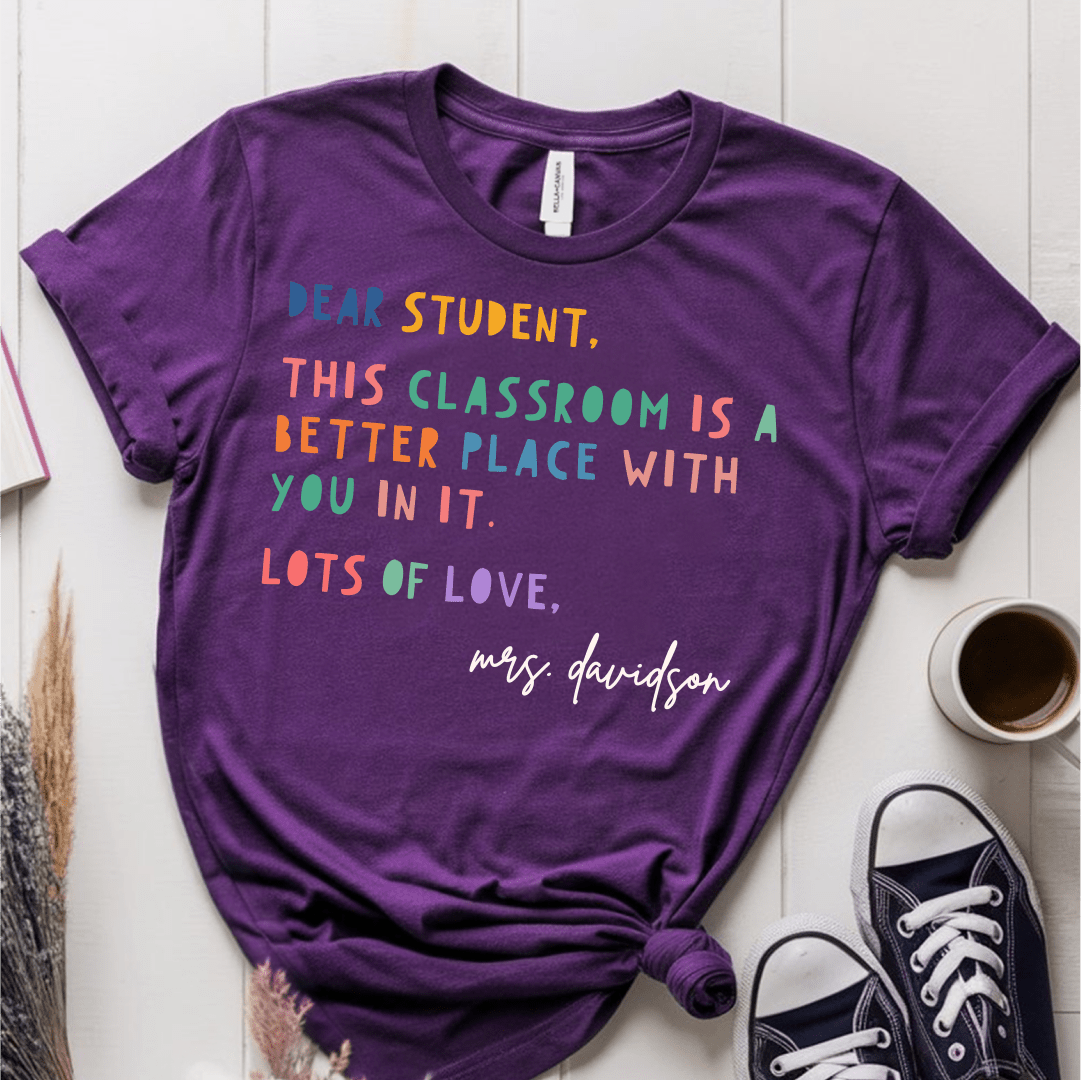 T-Shirt Purple / S Personalized Dear Student This Classroom Is A Better Place Name T-Shirt