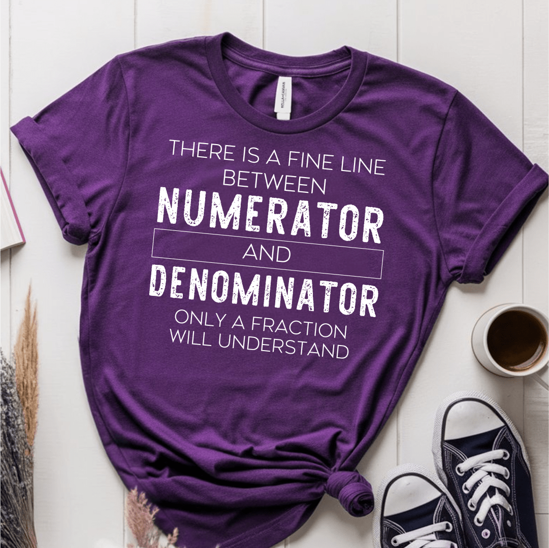 T-Shirt Purple / S There is a Fine Line Between the Numerator and Denominator T-Shirt