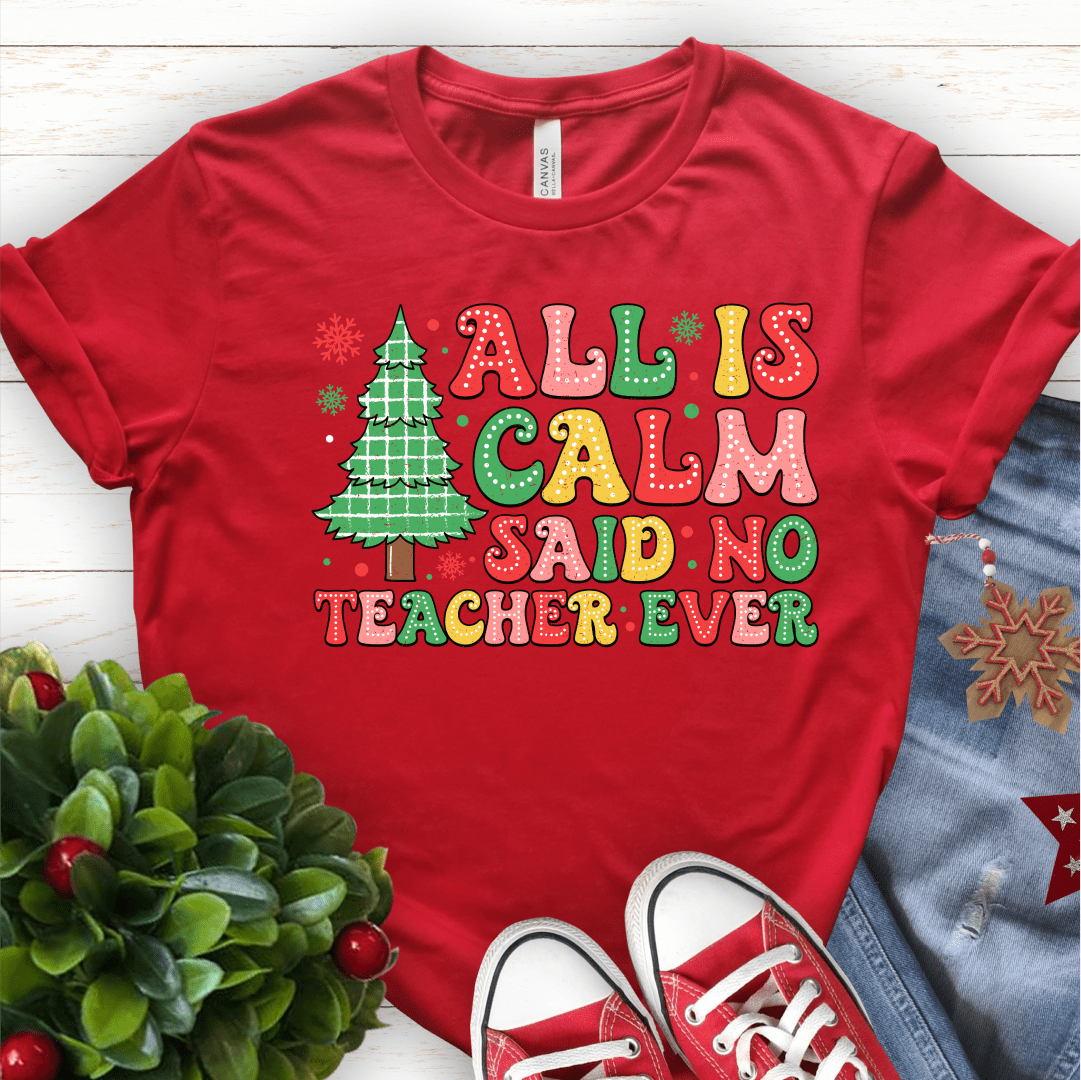 T-Shirt Red / S All Is Calm Said No Teacher Ever (pastel) T-Shirt