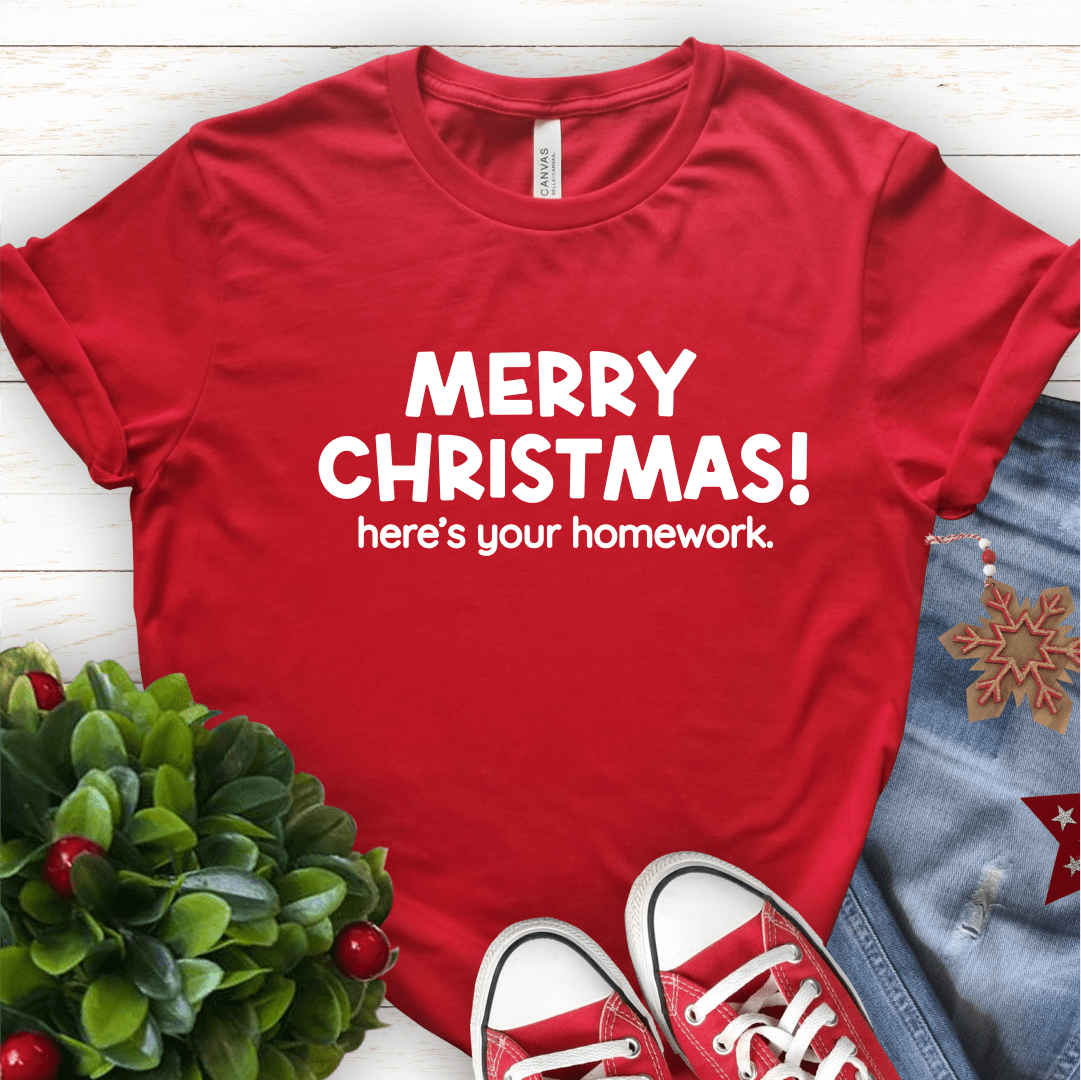 T-Shirt Red / S Merry Christmas! Heres Your Homework T-Shirt