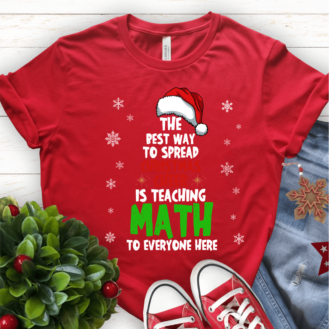 T-Shirt Red / S The Best Way To Spread Christmas Cheer T-Shirt