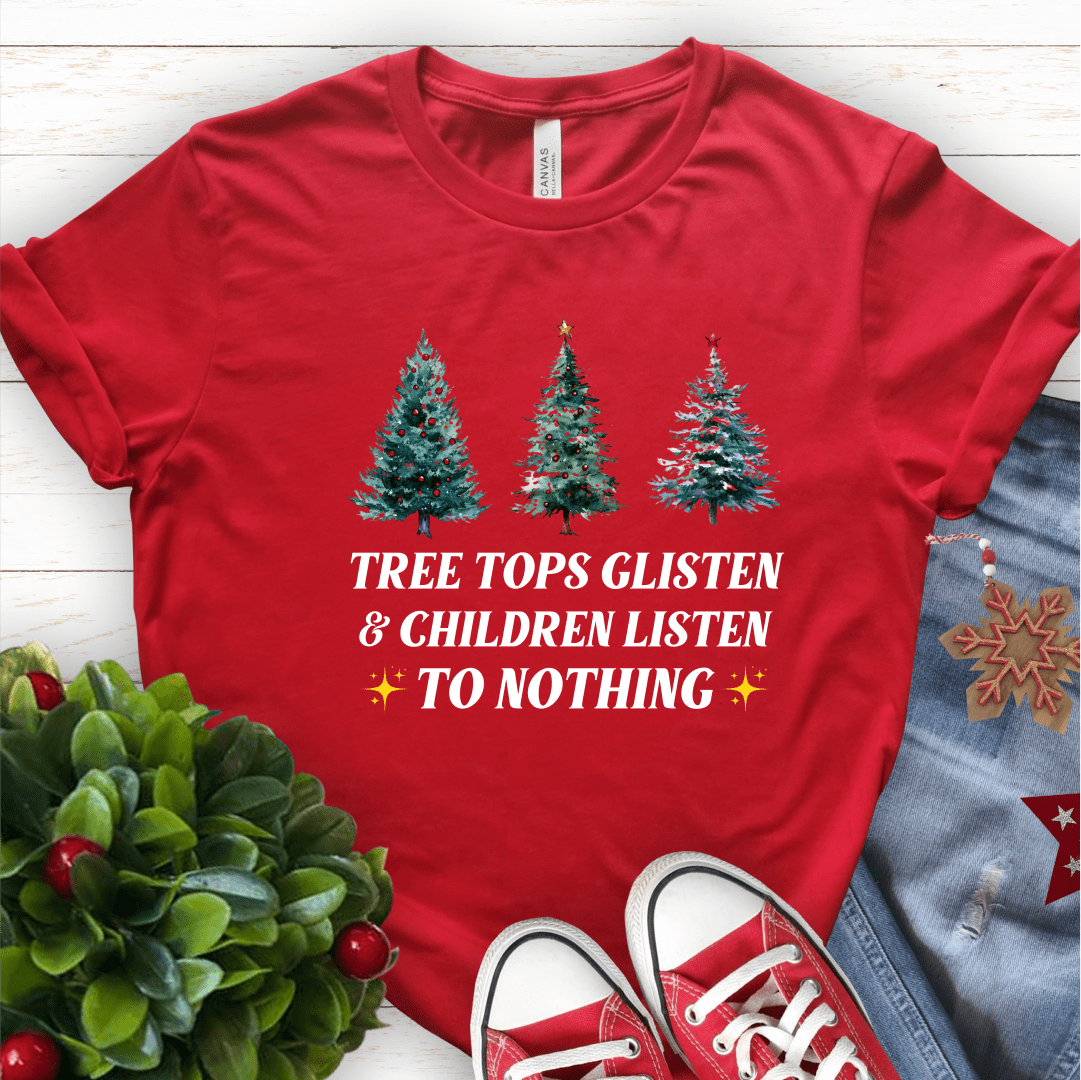 T-Shirt Red / S Tree Tops Glisten & Children Listen To Nothing T-Shirt