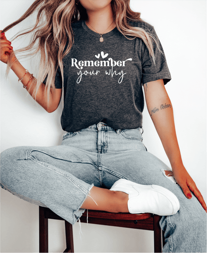 T-Shirt Remember Your Why T-Shirt