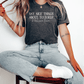 T-Shirt Say Nice Things About Yourself and Believe Them T-Shirt