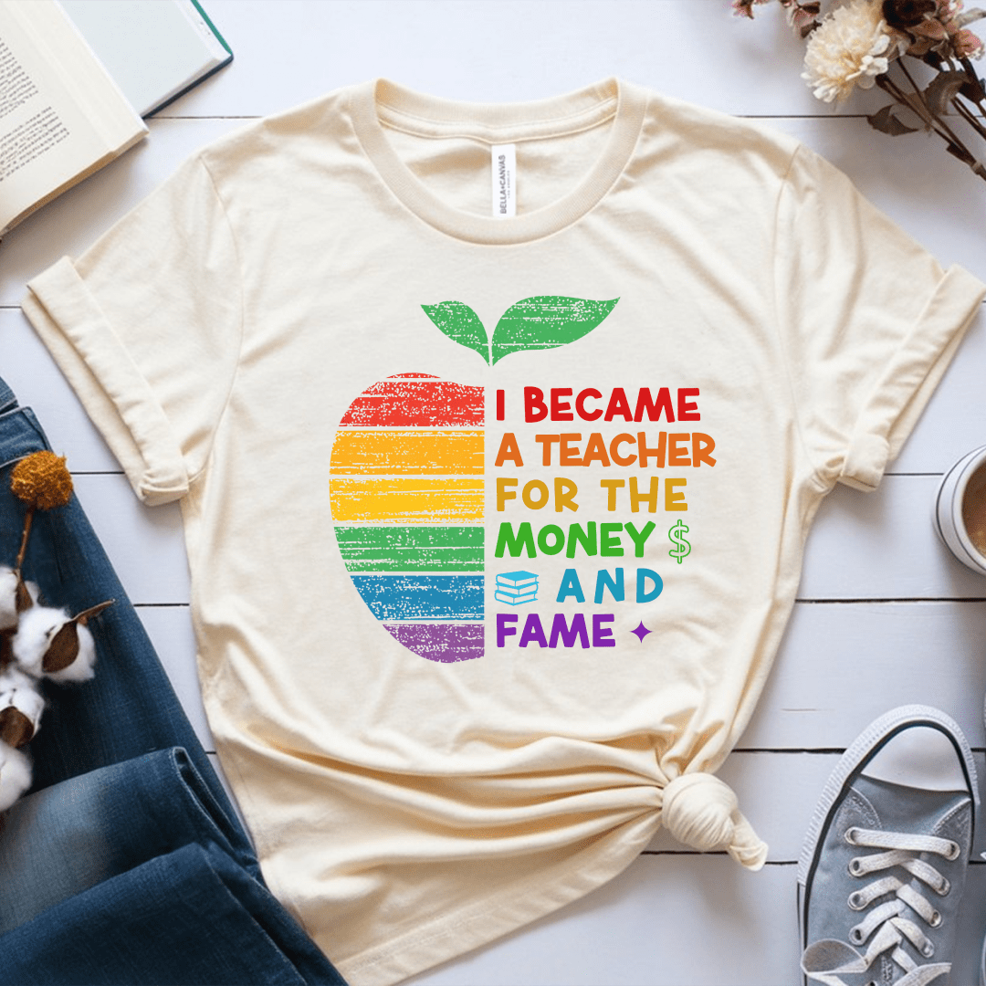 T-Shirt Soft Cream / S I Became A Teacher For The Money And Fame T-Shirt